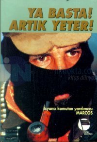 Ya Basta! Artık Yeter!İsyancı Komutan Yardımcısı Marcos Zapatist Ulusal Kurtuluş Ordusu
