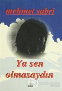 Ya Sen Olmasaydın