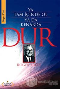 Ya Tam İçinde Ol Ya Da Kenarda Dur (Ciltli)