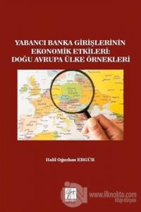 Yabancı Banka Girişlerinin Ekonomik Etkileri: Doğu Avrupa Ülke Örnekleri