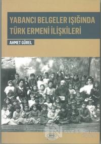 Yabancı Belgeler Işığında Türk Ermeni İlişkileri