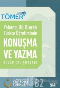 Yabancı Dil Olarak Türkçe Öğretiminde Konuşma ve Yazma Kulüp Çalışmaları