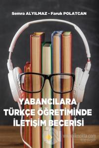 Yabancılara Türkçe Öğretiminde İletişim Becerisi