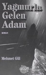 Yağmurla Gelen Adam Mehmet Gül