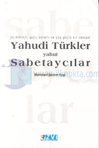 Yahudi Türkler Yahut Sabetaycılar İki Kimlikli, Gizli, Esrarlı ve Çok Güçlü Bir Cemaat