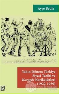 Yakın Dönem Türkiye Siyasi Tarihi ve Karagöz Karikatürleri (1922-1939)