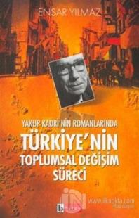 Yakup Kadri'nin Romanlarında Türkiye'nin Toplumsal Değişim Süreci
