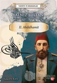 Yalnız Sultan 2. Abdülhamit - Tarihte İz Bırakanlar %25 indirimli Tuna