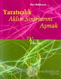 Yaratıcılık Aklın Sınırlarını Aşmak