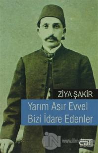 Yarım Asır Evvel Bizi İdare Edenler