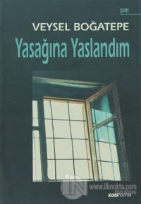 Yasağına Yaslandım