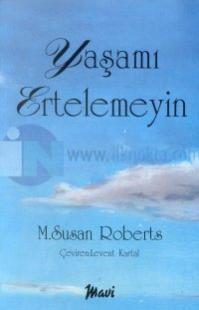 Yaşamı Ertelemeyin