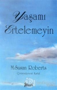 Yaşamı Ertelemeyin