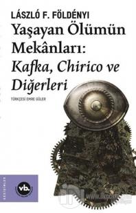 Yaşayan Ölümün Mekanları: Kafka Chirico ve Diğerleri