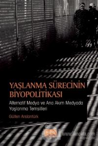 Yaşlanma Sürecinin Biyopolitikası