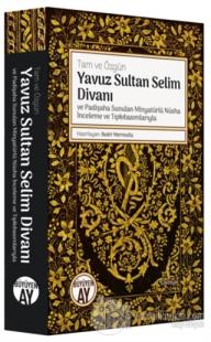 Yavuz Sultan Selim Divanı ve Padişaha Sunulan Minyatürlü Nüsha İnceleme ve Tıpkıbasımlarıyla (Ciltli)