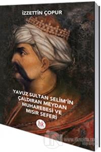 Yavuz Sultan Selim'in Çaldıran Meydan Muharebesi ve Mısır Seferi