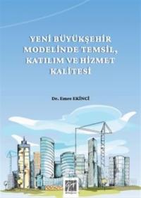 Yeni Büyükşehir Modelinde Temsil, Katılım ve Hizmet Kalitesi