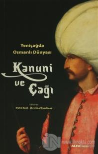 Yeni Çağda Osmanlı Dünyası :  Kanuni ve Çağı