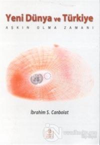 Yeni Dünya ve Türkiye Aşkın Olma Zamanı