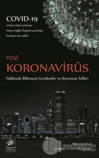 Yeni Koronavirüs Hakkında Bilinmesi Gerekenler ve Korunma Yolları