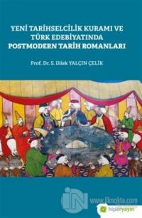 Yeni Tarihselcilik Kuramı ve Türk Edebiyatında Postmodern Tarih Romanları