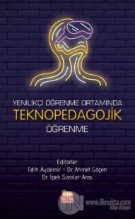 Yenilikçi Öğrenme Ortamında Teknopedagojik Öğrenme