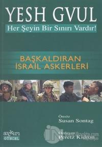 Yesh Gvul Her Şeyin Bir Sınırı Vardır! Başkaldıran İsrail Askerleri