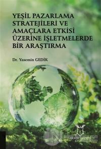Yeşil Pazarlama Stratejileri ve Amaçlara Etkisi Üzerine İşletmelerde Bir Araştırma