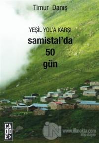 Yeşil Yol'a Karşı Samistal'da 50 Gün