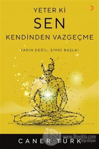 Yeter ki Sen Kendinden Vazgeçme