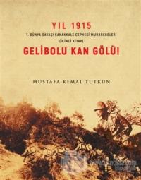 Yıl 1915 Gelibolu Kan Gölü!