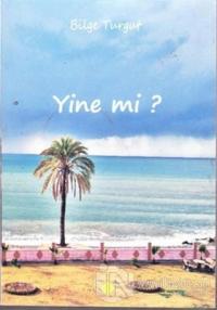 Yine mi?