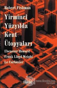 Yirminci Yüzyılda Kent Ütopyaları