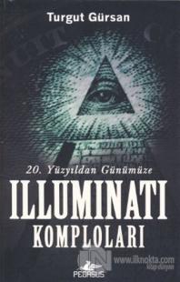 Yirminci Yüzyıldan Günümüze Illuminati Komploları