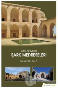 Yitik Bir Miras Şark Medreseleri
