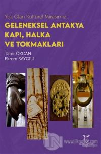 Yok Olan Kültürel Mirasımız: Geleneksel Antakya Kapı, Halka ve Tokmakları