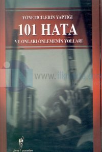 Yöneticilerin Yaptığı 101 Hata ve Onları Önlemenin Yolları