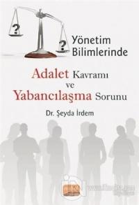 Yönetim Bilimlerinde Adalet Kavramı ve Yabancılaşma Sorunu