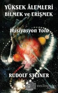 Yüksek Alemleri Bilmek ve Erişmek