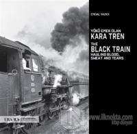 Yükü Emek Olan Kara Tren - The Black Train Hauling Blood, Sweat And Tears