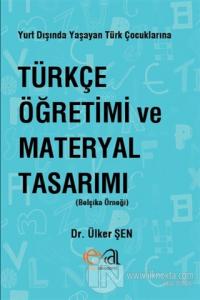 Yurt Dışında Yaşayan Türk Çocuklarına Türkçe Öğretimi ve Materyal Tasarımı