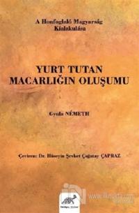 Yurt Tutan Macarlığın Oluşumu (Ciltli)