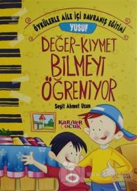 Yusuf Değer-Kıymet Bilmeyi Öğreniyor - Öykülerle Aile İçi Davranış Eğitimi