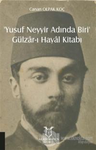 ‘Yusuf Neyyir Adında Biri' ve Gülzar-ı Hayal Kitabı