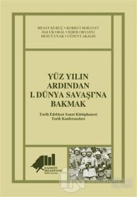 Yüz Yılın Ardından 1. Dünya Savaşı'na Bakmak