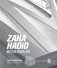 Zaha Hadid: Bütün Eserleri (Ciltli)