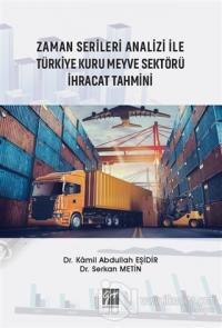 Zaman Serileri Analizi İle Türkiye Kuru Meyve Sektörü İhracat Tahmini