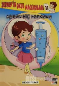 Zeynep'in Okul Maceraları 11 - Aşıdan Hiç Korkmam
