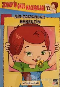 Zeynep'in Okul Maceraları 12 - Bir Zamanlar Bebektim